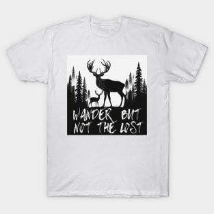 Wander but not the loste. Hiking. Mountain. Forest. Freedom. T-Shirt
